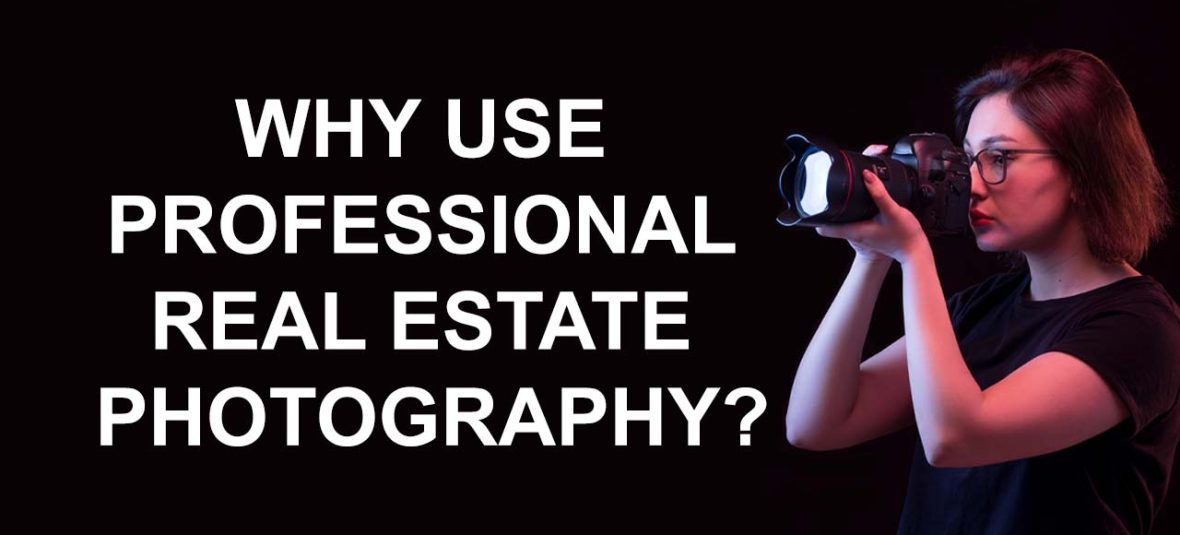 why use professional real estate photography